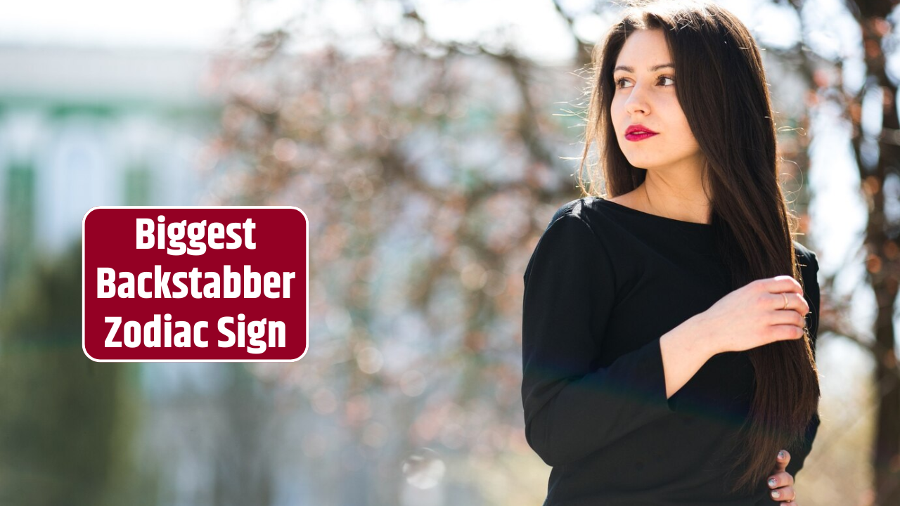 Top 3 Biggest Backstabber Zodiac Sign