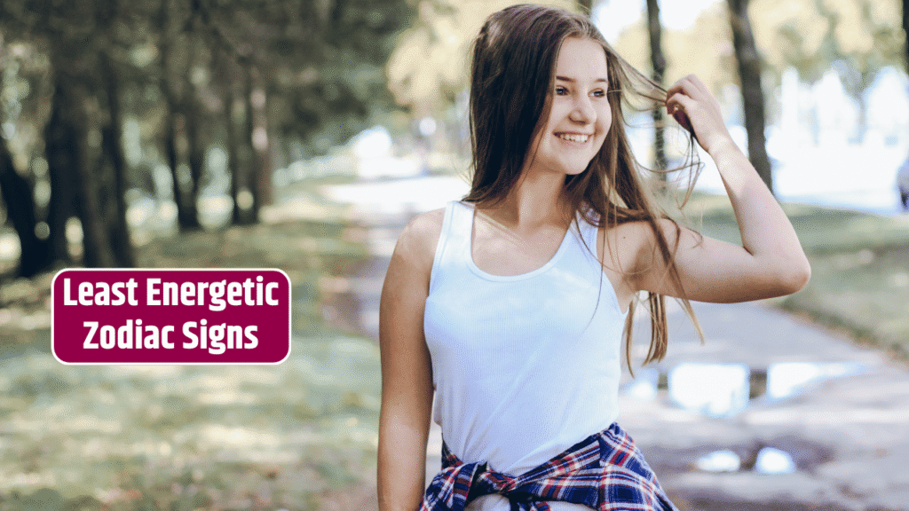 Top 5 Least Energetic Zodiac Signs