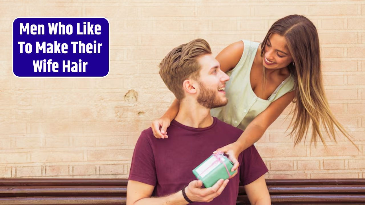Top 5 Zodiac Signs Men Who Like To Make Their Wife Hair