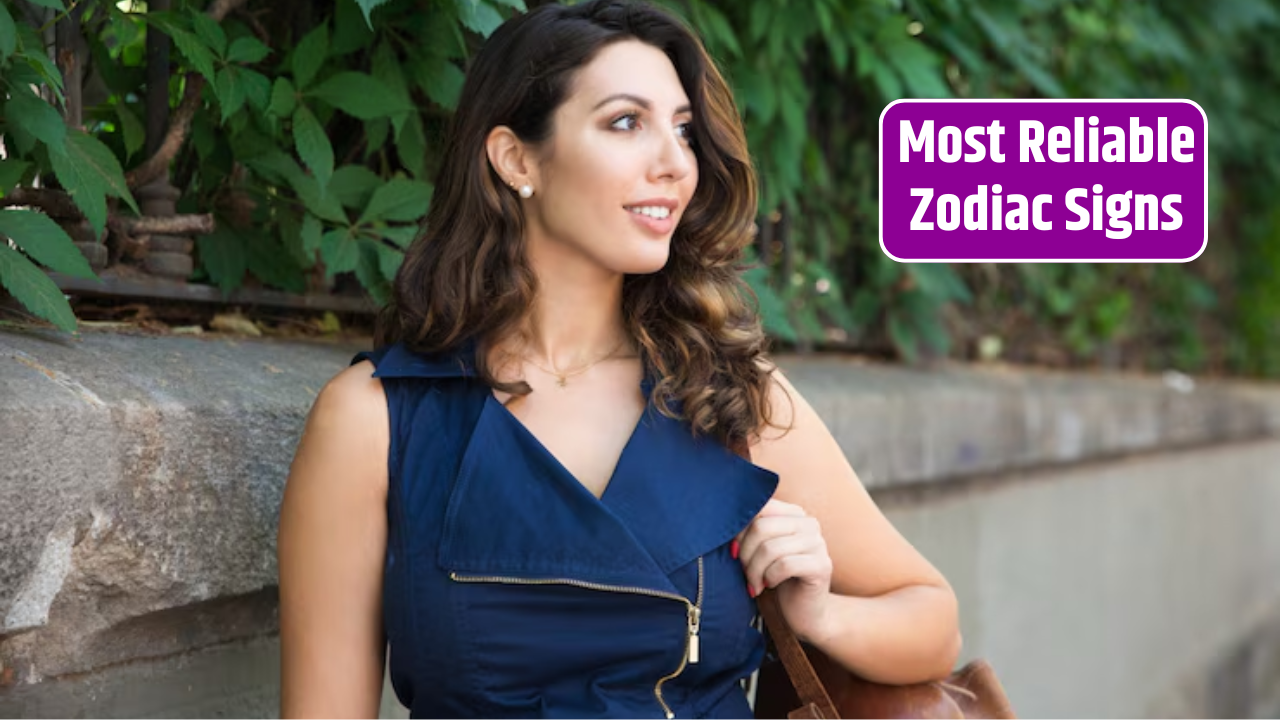 Top 4 Most Reliable Zodiac Signs