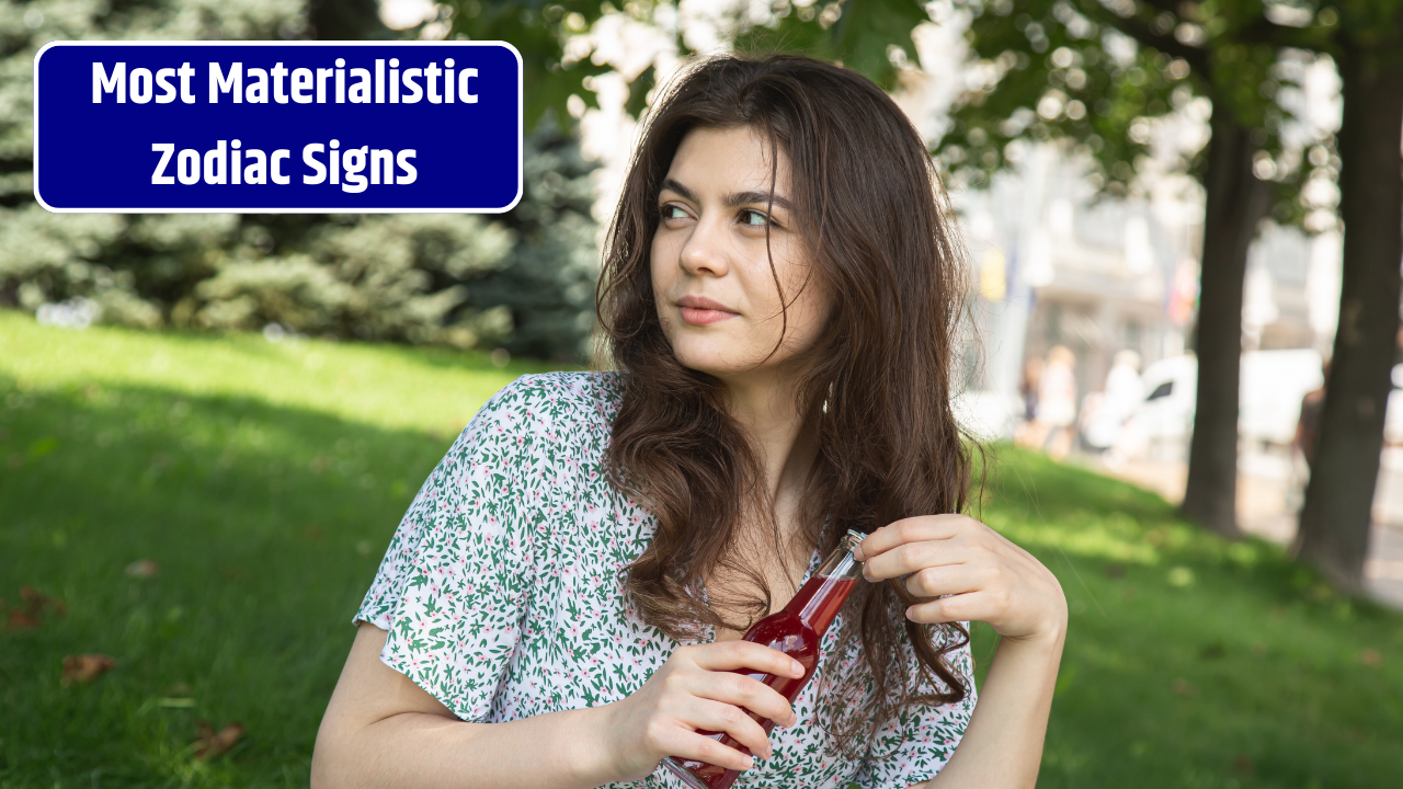Top 5 Most Materialistic Zodiac Signs